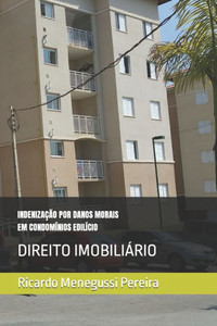 Indenização Por Danos Morais Em Condomínios Edilícios: Direito Civil