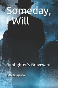 Someday, I Will: Gunfighter's Graveyard