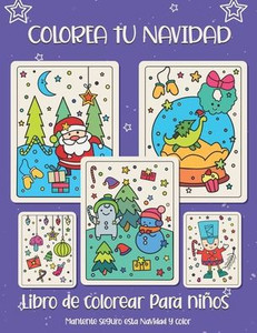 Colorea tu Navidad. Libro de colorear para niÃ±os: Regalo de Navidad para niÃ±os o regalo para niÃ±os pequeÃ±os y niÃ±os. DiviÃ©rtete coloreando a PapÃ¡ Noel