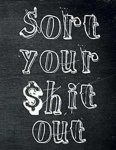 Sort Your $Hit Out: Monthly Budget Planner (Undated - Start Any Time) Paycheck Bill Tracker (Budget Planning) - 9781908567116