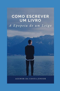Como Escrever um Livro: A Epopeia de um Leigo