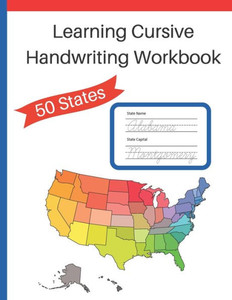 Learning Cursive Handwriting Workbook: Cursive Handwriting Workbook: Learn about the 50 States while Learning Cursive Writing