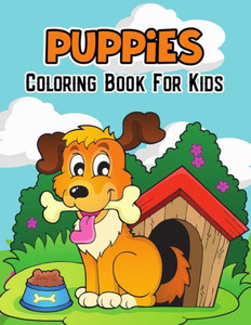 Puppies Coloring Book for Kids: Cute and Unique Coloring Activity Book for Toddler, Preschooler & Kids Ages 4-8