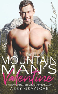 The Mountain Man's Valentine: A Curvy Woman Steamy Short Romance