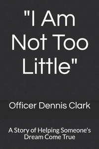 ""I Am Not Too Little"": A Story of Helping Someone's Dream Come True