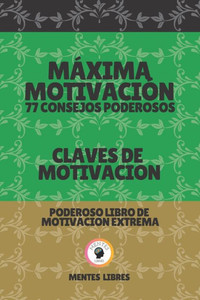 MÃ¡xima MotivaciÃ³n 77 Consejos Poderosos-Claves de Motivacion: Poderoso libro de motivacion extrema!