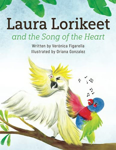 Laura Lorikeet And The Song Of The Heart