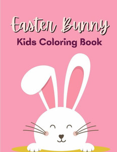 Easter Bunny Kids Coloring Book: Cute and unique Bunny Designs