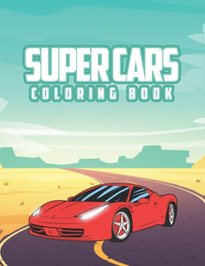 Super Cars Coloring Book: Coloring book for kids, activity book with 12 cars x2 inside for kids ages 4-8, sport cars