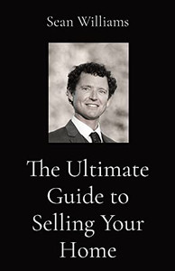 The Ultimate Guide To Selling Your Home The Ultimate Guide To Selling Your Home