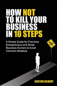 How Not To Kill Your Business In 10 Steps