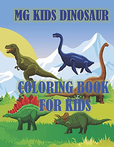 Mg Kids Dinosaur: Coloring Book For Kids