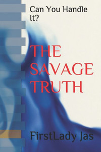 The Savage Truth: Can You Handle It?