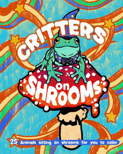 Critters on Shrooms: 25 Animals Sitting on Shrooms for You to Color!