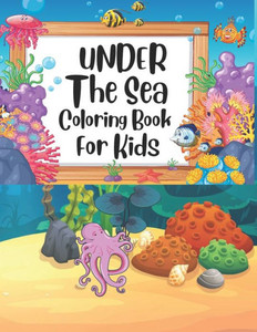 Under The Sea Coloring Book For Kids: under the sea coloring book, sea book, sea life coloring book, sea life coloring book for kids, the sea book, un
