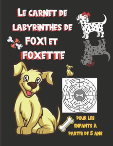 Carnet de labyrinthes de Foxi et Foxette: cahier de labyrinthe pour les enfants à partir de 5 ans / labyrinthe avec solutions / livre de labyrinthe Fo