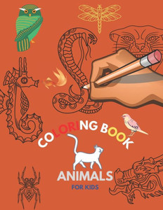 Coloring Book Animals For Kids: Easy and Fun Educational Coloring Pages of Animals for Little Kids, (Simple Coloring Book for Kids).