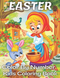 Easter Color by Number Kids Coloring Book: Easter Color By Number Coloring Book With Bunny, rabbit, Easter eggs, ... Fun easter bunny Coloring Books F