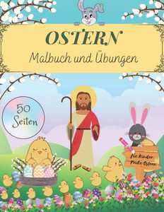 Ostern Malbuch Und Übungen: Für Kinder Jeden Alters - Ostereier Suchen, Kritzeln Und Malen! Kinderbuch Für Mädchen Und Jungen - 50 Seiten Zum Ausm