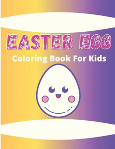 Easter Egg Coloring Book for Kids: the great big easter egg coloring book for kids ages 1-4: Toddlers & Preschool