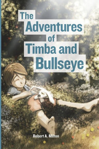 The adventures of Timba and Bullseye