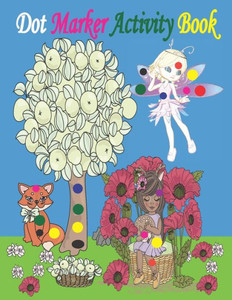 Dot Marker Activity Book: Fairy Dot Marker Activity book Fairy Coloring Book for Kids Dot Marker Coloring Book for Kids