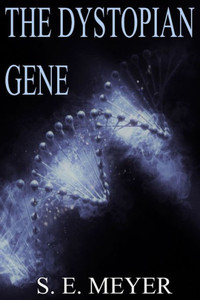 The Dystopian Gene: A Dystopian Thriller Genetic Engineering Novel