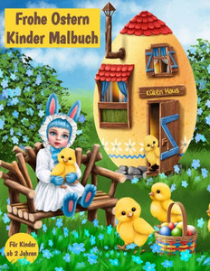 Frohe Ostern: : Kinder Malbuch:: GroÃŸes Osterhasen Ostereier Ausmalbuch mit 60 einzigartigen Motiven fÃ¼r kleine KÃ¼nstler MÃ¤dchen & J
