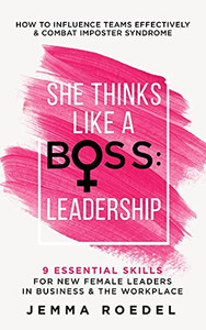 She Thinks Like A Boss: Leadership She Thinks Like A Boss: Leadership