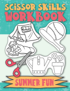 Scissor Skills Workbook Summer Fun: Scissor Practice for Preschool Cutting Practice for Preschoolers Scissors Skills Activty Pad