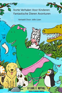 Korte Verhalen Voor Kinderen: Fantastische Dieren Avonturen