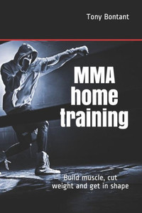 MMA home training: Build muscle, cut weight and get in shape