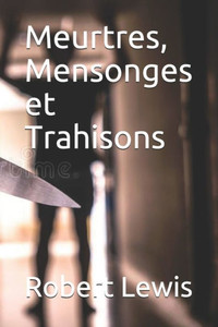 Meurtres, Mensonges et Trahisons