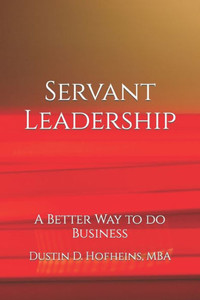 Servant Leadership: A Better Way to do Business