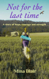 Not for the last time: A story of hope, courage and strength
