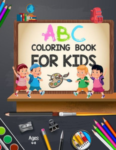 ABC Coloring Book for Kids Ages 4-8: Toddler ABC coloring book - ABC Letters Book - Letter Coloring Book- Alphabet Coloring Book For Toddlers And Pres