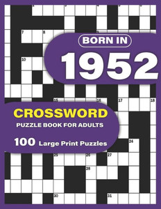 Born In 1952: Crossword Puzzle Book For Adults: Large Print Crossword Puzzles For Adults To Enjoy Holiday Solo time With Word Games Large Print