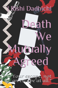Death We Mutually Agreed: "" Your escape, not an escape at all.""