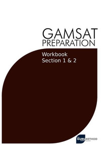 GAMSAT Preparation Workbook Sections 1 & 2: GAMSAT Style Questions And Step-By-Step Solutions for Section 1 & 2
