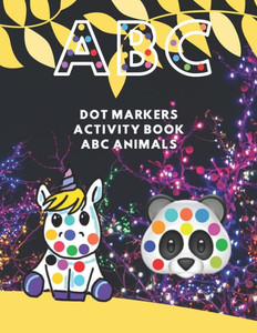 Abc dot markers activity book abc animals: dot marker coloring books for kids and Girls ages 3-5