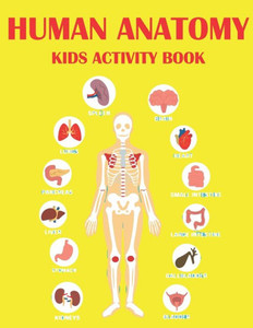 Human Anatomy Kids Activity Book: Educational Human Anatomy Kids Activity Book for Your Son, Daughters