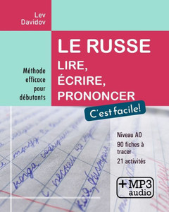 Le russe. Lire, Ã©crire, prononcer. C'est facile!: MÃ©thode efficace pour dÃ©butants