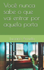 Você nunca sabe o que vai entrar por aquela porta...