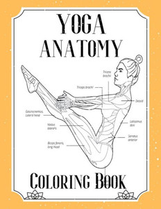 Yoga Anatomy Coloring Book: Visual Guide Movement Yoga Poses Coloring Book