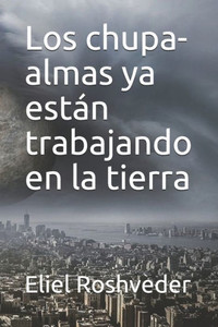 Los chupa-almas ya están trabajando en la tierra