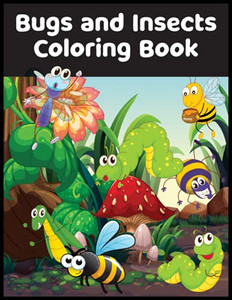 Bugs and Insects Coloring Book: Fun Coloring Book For Kids