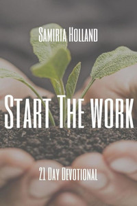 Start The Work: 21 Day Devotion