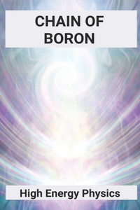 Chain Of Boron: High Energy Physics: High Energy Time