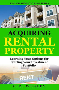Acquiring Rental Property: Learning Your Options for Starting Your Investment Portfolio