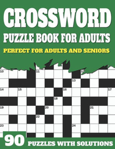 Crossword Puzzle Book For Adults: Large Print Crossword Puzzles And Solutions For Adults And Seniors Who Love To Enjoy Their Time With Word Puzzles Large Print
